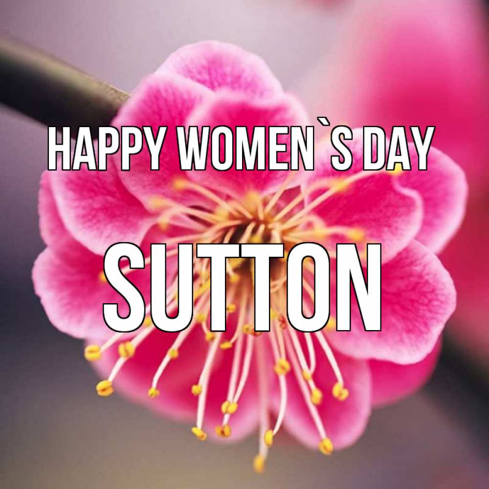 Greetings card с именем, Sutton happy women`s day цветы Greetings with text for free download 